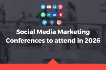 Top Social Media & Marketing Conferences to attend in 2026 (Best for Social Media Managers, Social Media Marketers and Agencies)