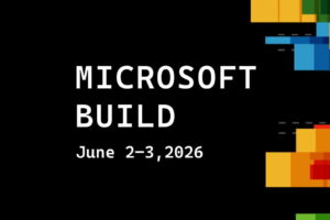 Microsoft Build 2026: What to Expect from the AI – Centric Event